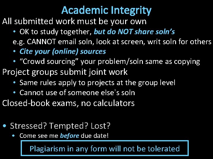 Academic Integrity All submitted work must be your own • OK to study together,