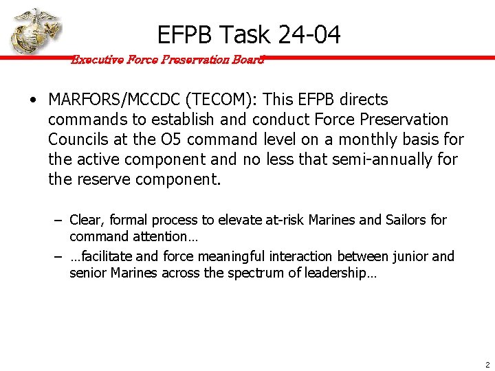 EFPB Task 24 -04 Executive Force Preservation Board • MARFORS/MCCDC (TECOM): This EFPB directs