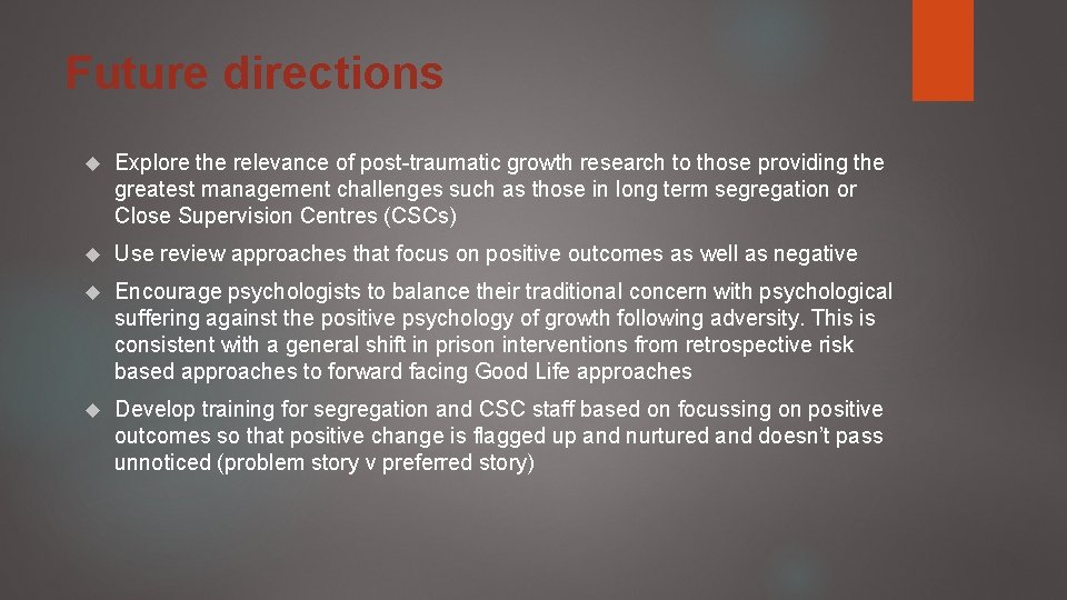 Future directions Explore the relevance of post-traumatic growth research to those providing the greatest