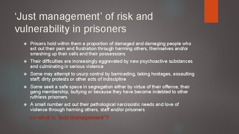 ‘Just management’ of risk and vulnerability in prisoners Prisons hold within them a proportion