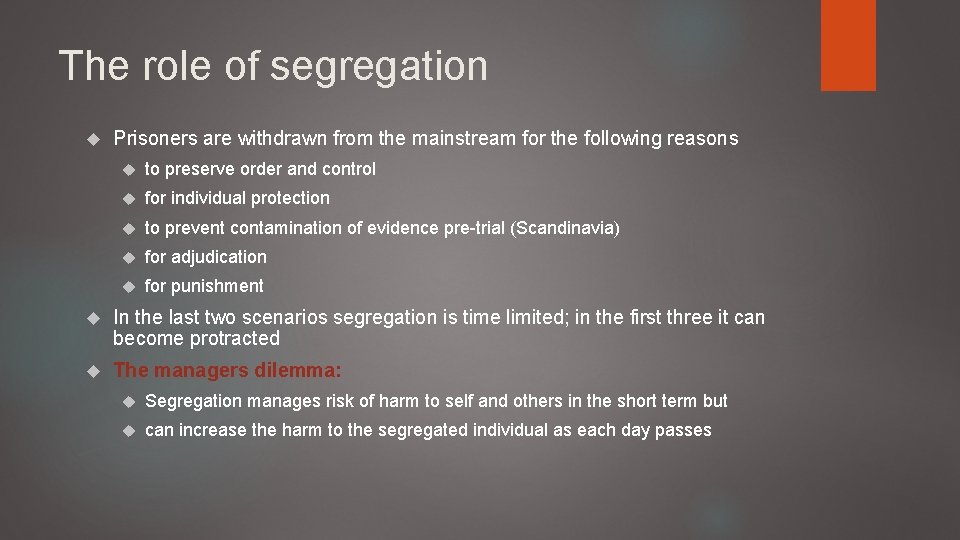 The role of segregation Prisoners are withdrawn from the mainstream for the following reasons
