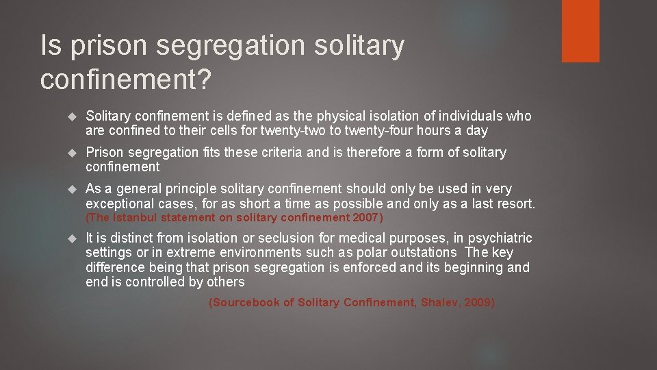 Is prison segregation solitary confinement? Solitary confinement is defined as the physical isolation of