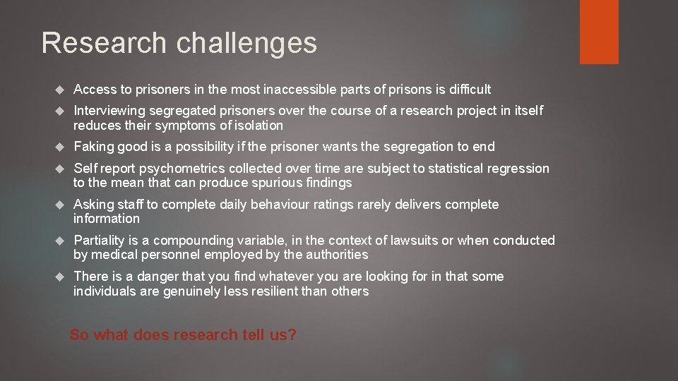 Research challenges Access to prisoners in the most inaccessible parts of prisons is difficult