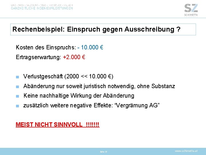 Rechenbeispiel: Einspruch gegen Ausschreibung ? Kosten des Einspruchs: - 10. 000 € Ertragserwartung: +2.