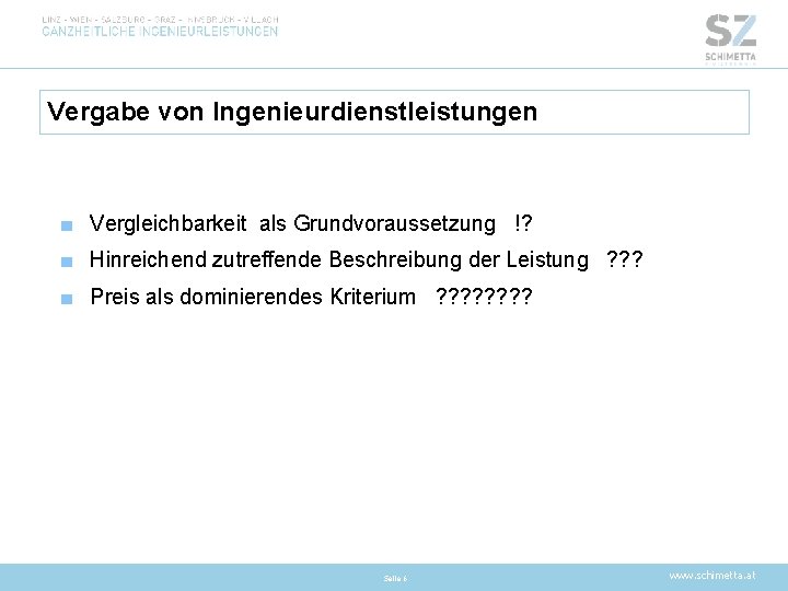 Vergabe von Ingenieurdienstleistungen ■ Vergleichbarkeit als Grundvoraussetzung !? ■ Hinreichend zutreffende Beschreibung der Leistung