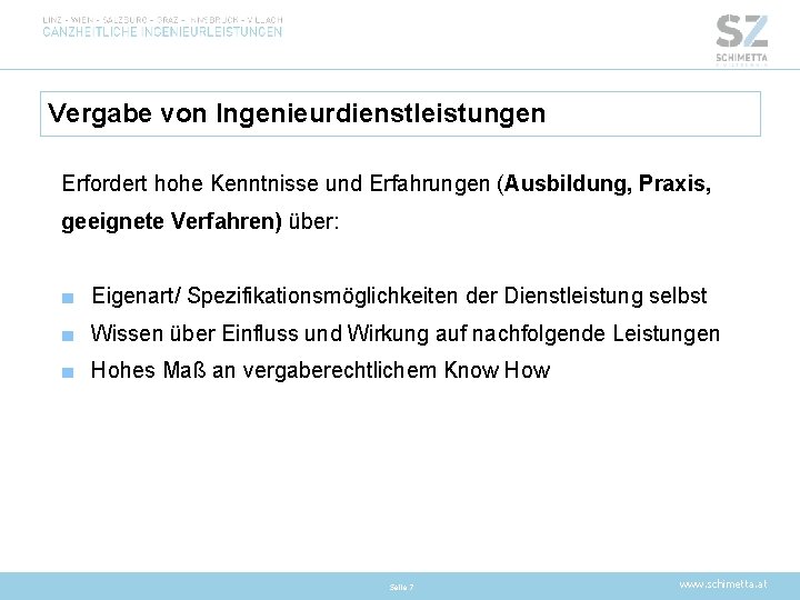 Vergabe von Ingenieurdienstleistungen Erfordert hohe Kenntnisse und Erfahrungen (Ausbildung, Praxis, geeignete Verfahren) über: ■