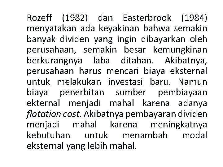  Rozeff (1982) dan Easterbrook (1984) menyatakan ada keyakinan bahwa semakin banyak dividen yang