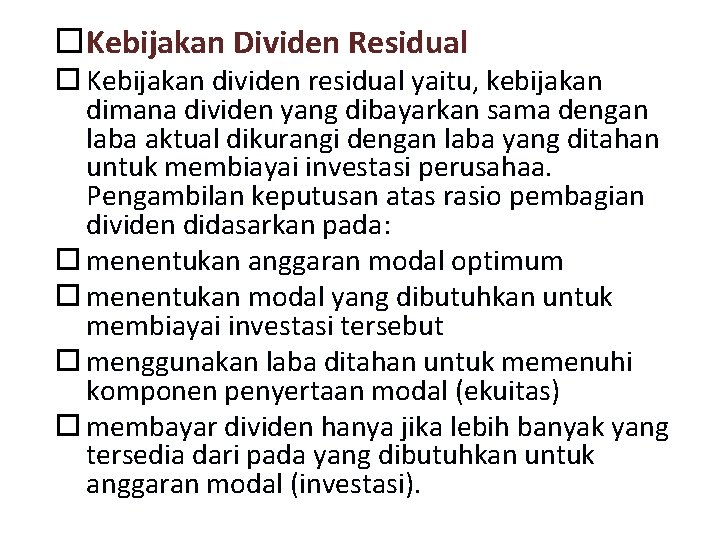  Kebijakan Dividen Residual Kebijakan dividen residual yaitu, kebijakan dimana dividen yang dibayarkan sama