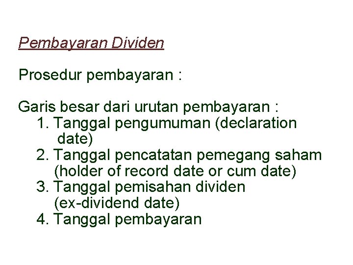 Pembayaran Dividen Prosedur pembayaran : Garis besar dari urutan pembayaran : 1. Tanggal pengumuman