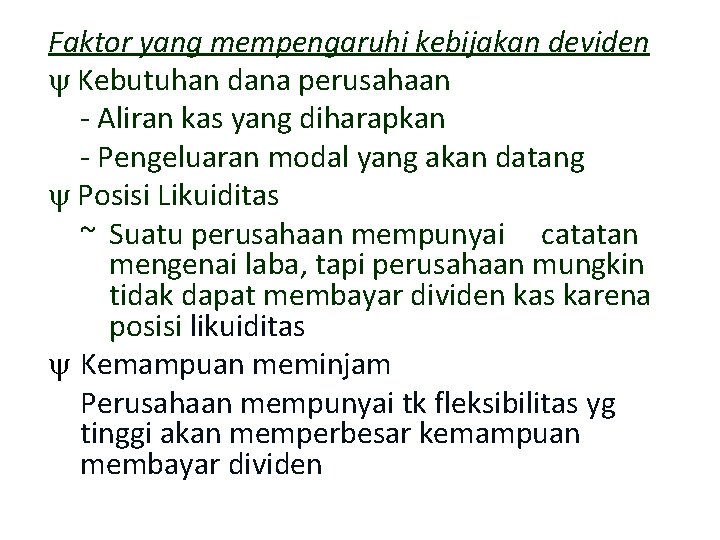 Faktor yang mempengaruhi kebijakan deviden Kebutuhan dana perusahaan - Aliran kas yang diharapkan -