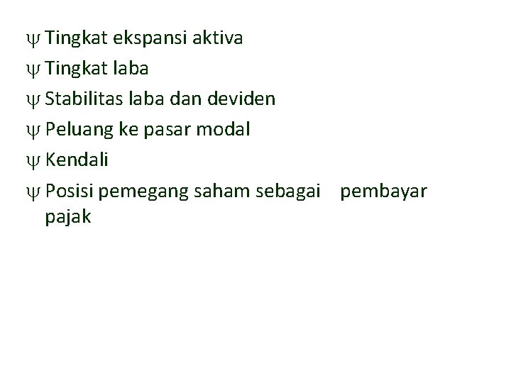  Tingkat ekspansi aktiva Tingkat laba Stabilitas laba dan deviden Peluang ke pasar modal