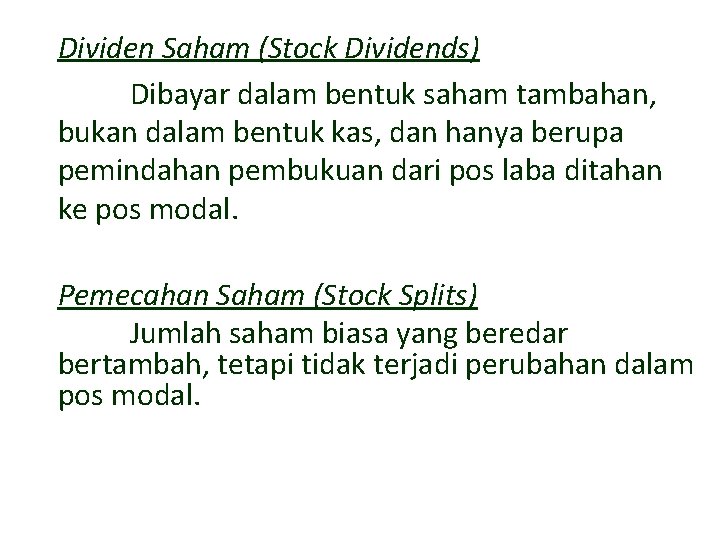 Dividen Saham (Stock Dividends) Dibayar dalam bentuk saham tambahan, bukan dalam bentuk kas, dan