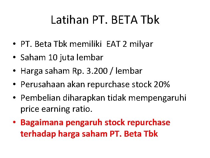 Latihan PT. BETA Tbk PT. Beta Tbk memiliki EAT 2 milyar Saham 10 juta