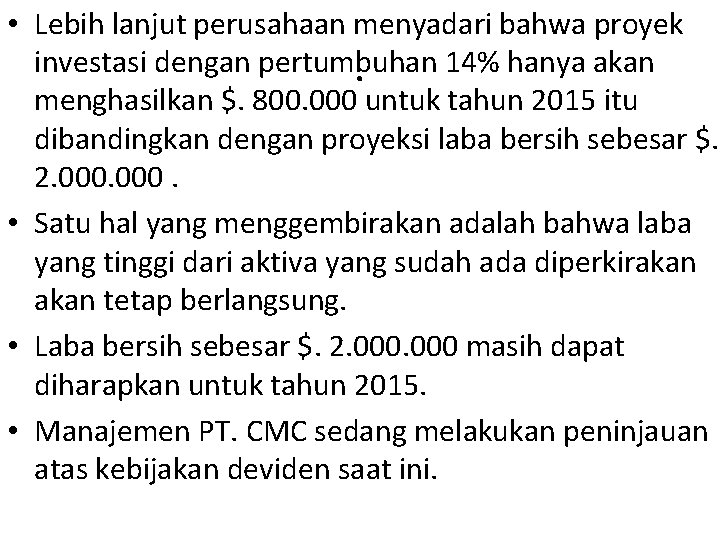  • Lebih lanjut perusahaan menyadari bahwa proyek investasi dengan pertumbuhan 14% hanya akan