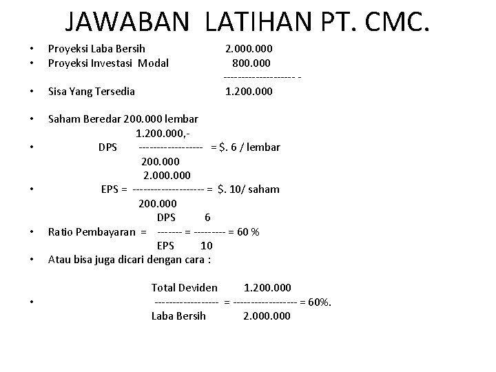 JAWABAN LATIHAN PT. CMC. • Proyeksi Laba Bersih 2. 000 • Proyeksi Investasi Modal