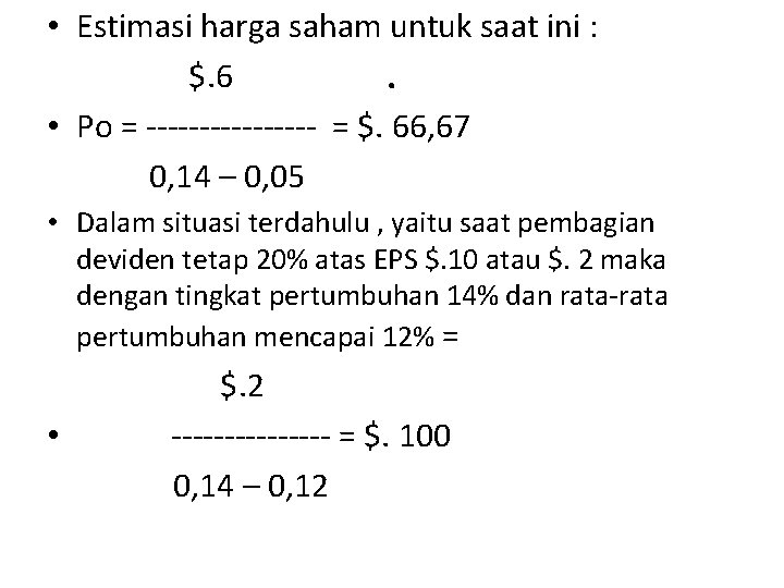  • Estimasi harga saham untuk saat ini : $. 6. • Po =