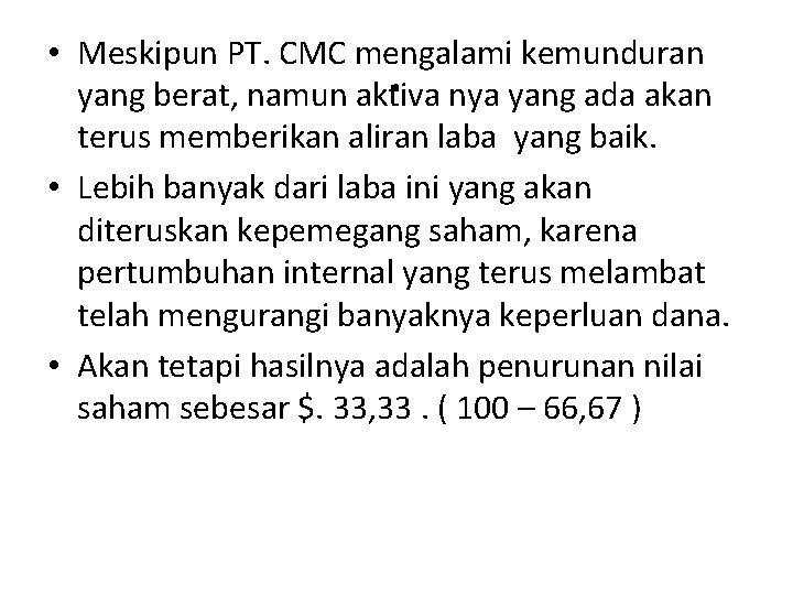  • Meskipun PT. CMC mengalami kemunduran . yang berat, namun aktiva nya yang