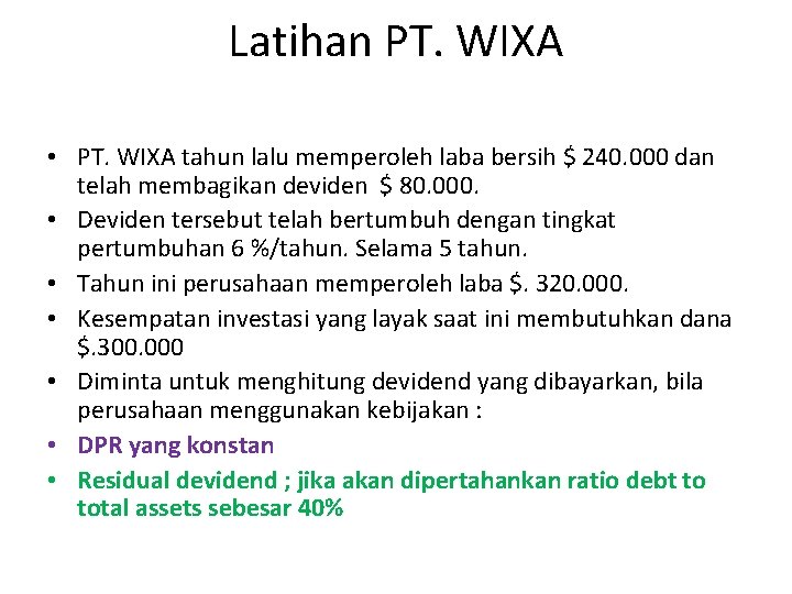 Latihan PT. WIXA • PT. WIXA tahun lalu memperoleh laba bersih $ 240. 000