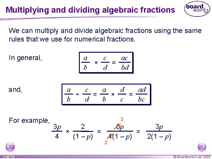 Multiplying and dividing algebraic fractions We can multiply and divide algebraic fractions using the