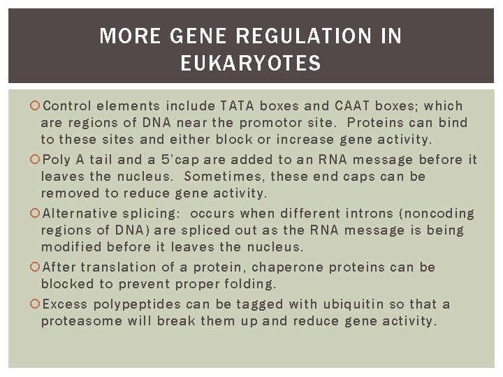 MORE GENE REGULATION IN EUKARYOTES Control elements include TATA boxes and CAAT boxes; which
