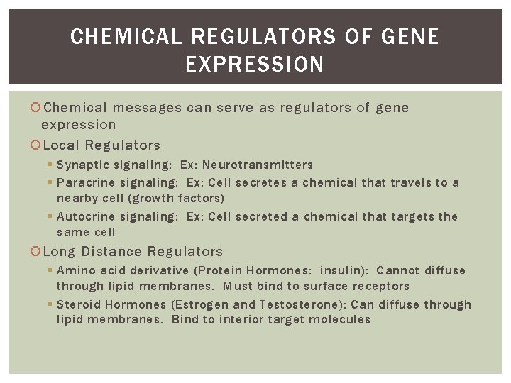 CHEMICAL REGULATORS OF GENE EXPRESSION Chemical messages can serve as regulators of gene expression