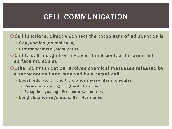 CELL COMMUNICATION Cell junctions: directly connect the cytoplasm of adjacent cells § Gap junction