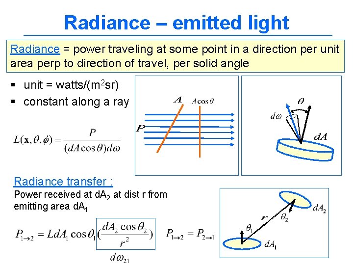 Radiance – emitted light Radiance = power traveling at some point in a direction