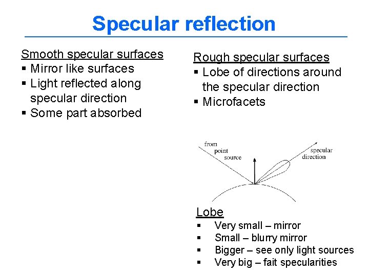 Specular reflection Smooth specular surfaces § Mirror like surfaces § Light reflected along specular