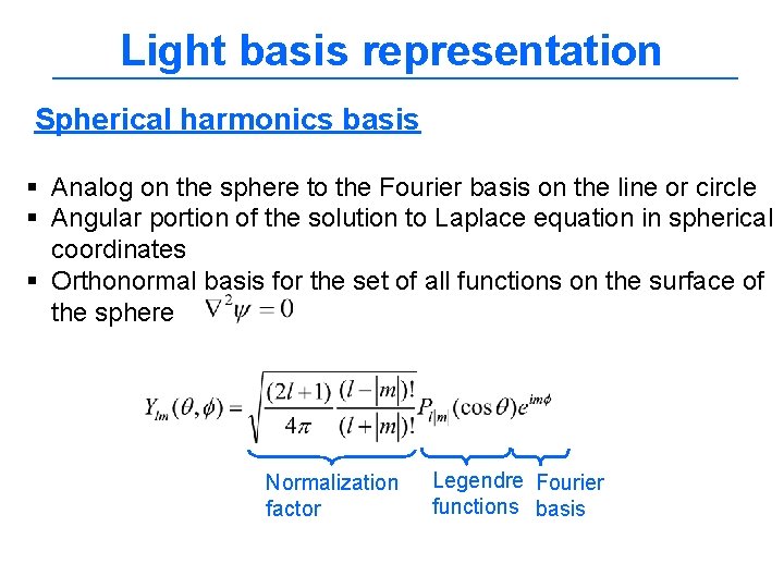 Light basis representation Spherical harmonics basis § Analog on the sphere to the Fourier