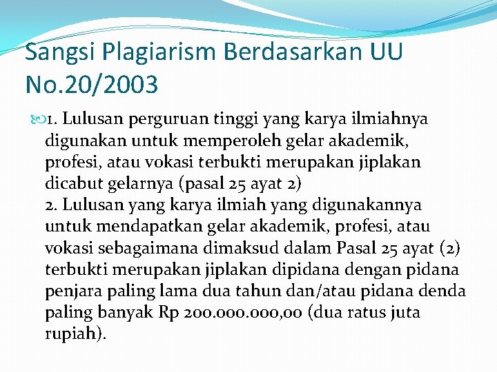 Sangsi Plagiarism Berdasarkan UU No. 20/2003 1. Lulusan perguruan tinggi yang karya ilmiahnya digunakan