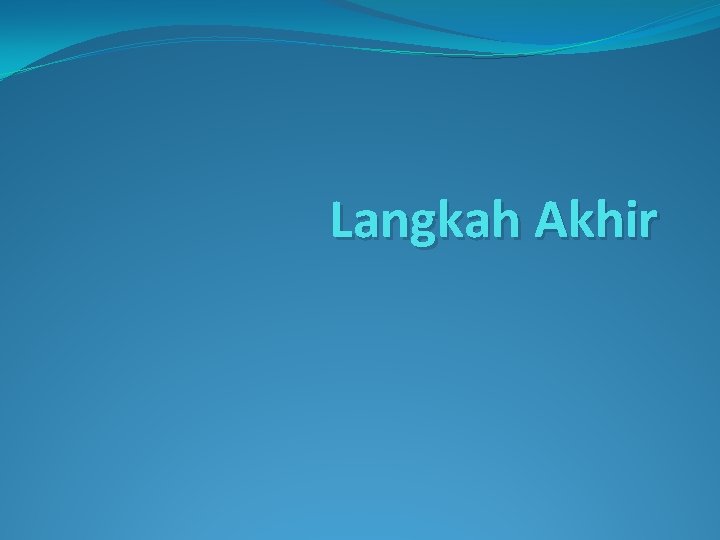 Langkah Akhir 