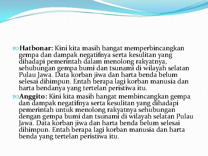  Hatbonar: Kini kita masih hangat memperbincangkan gempa dan dampak negatifnya serta kesulitan yang