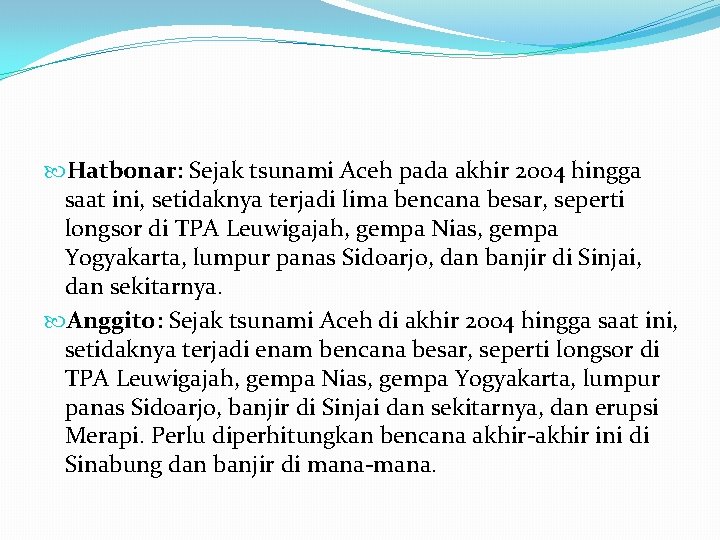  Hatbonar: Sejak tsunami Aceh pada akhir 2004 hingga saat ini, setidaknya terjadi lima