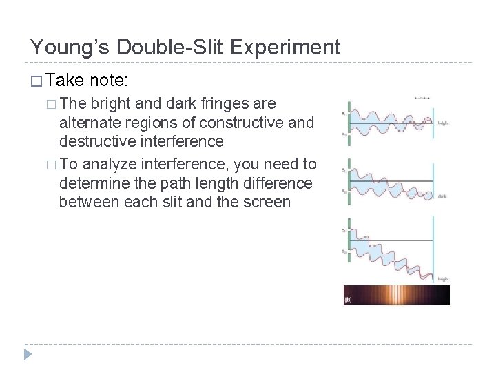 Young’s Double-Slit Experiment � Take � The note: bright and dark fringes are alternate