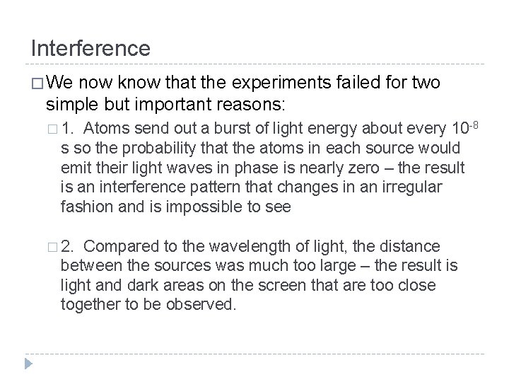 Interference � We now know that the experiments failed for two simple but important