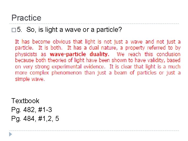 Practice � 5. So, is light a wave or a particle? Textbook Pg. 482,