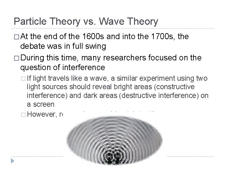 Particle Theory vs. Wave Theory � At the end of the 1600 s and