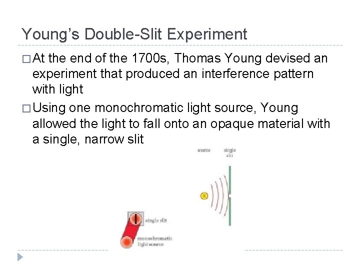 Young’s Double-Slit Experiment � At the end of the 1700 s, Thomas Young devised