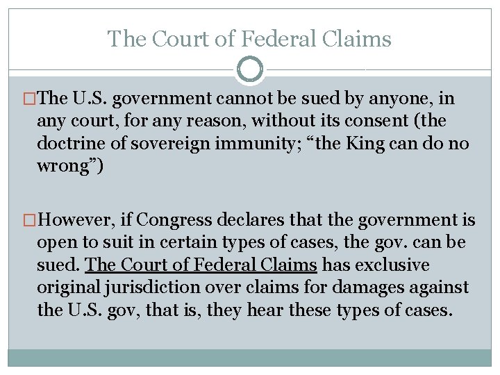 The Court of Federal Claims �The U. S. government cannot be sued by anyone,