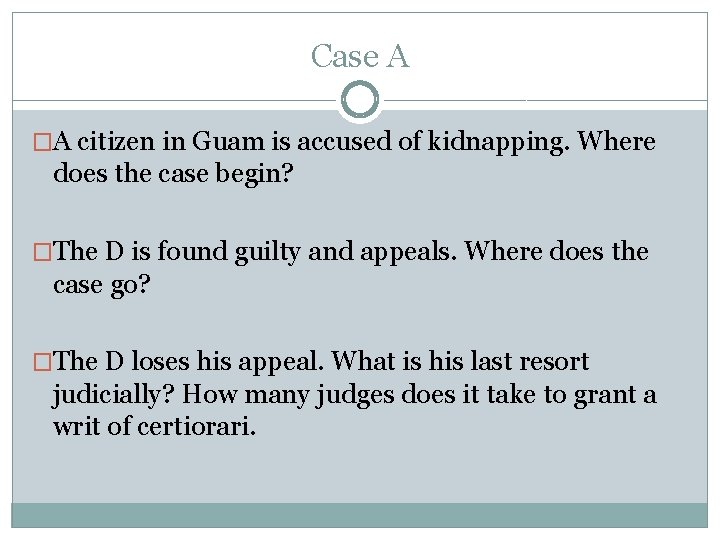 Case A �A citizen in Guam is accused of kidnapping. Where does the case