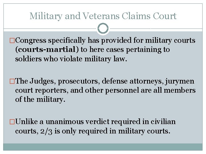 Military and Veterans Claims Court �Congress specifically has provided for military courts (courts-martial) to
