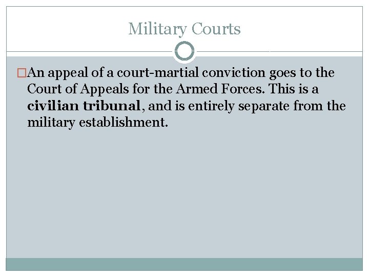 Military Courts �An appeal of a court-martial conviction goes to the Court of Appeals