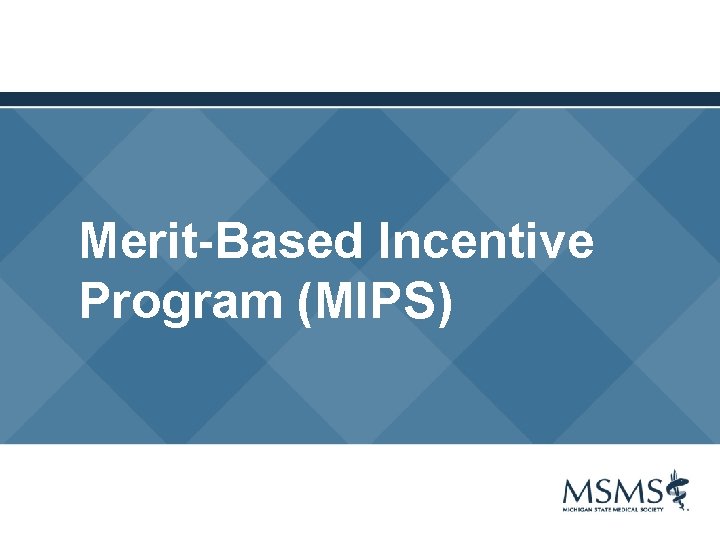 Merit-Based Incentive Program (MIPS) 