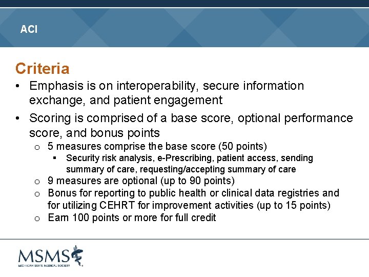 ACI Criteria • Emphasis is on interoperability, secure information exchange, and patient engagement •