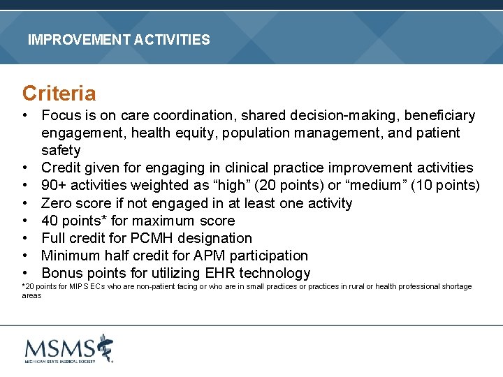 IMPROVEMENT ACTIVITIES Criteria • Focus is on care coordination, shared decision-making, beneficiary engagement, health
