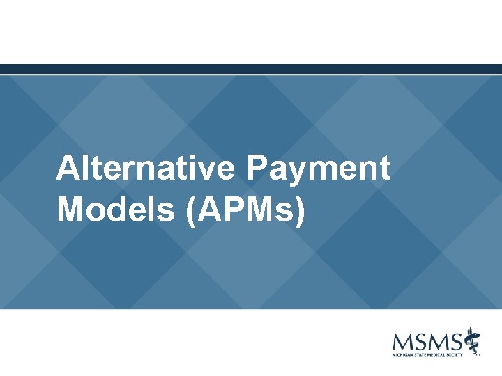 Alternative Payment Models (APMs) 