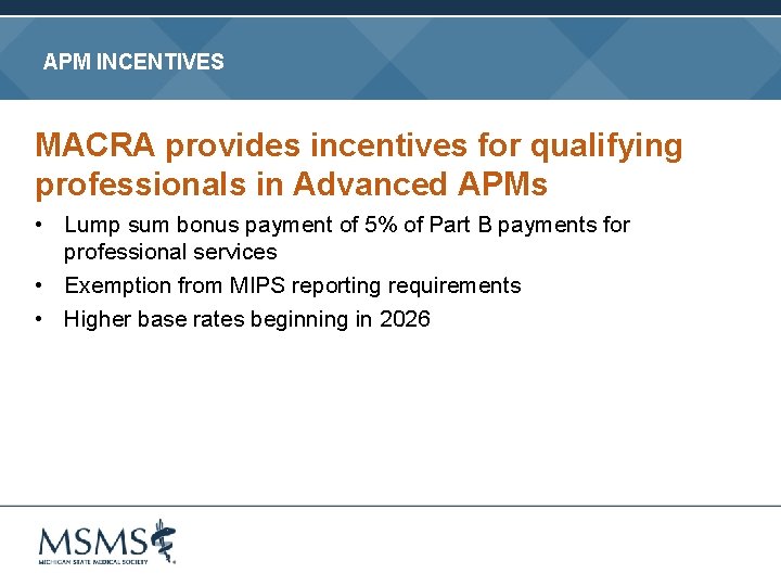 APM INCENTIVES MACRA provides incentives for qualifying professionals in Advanced APMs • Lump sum