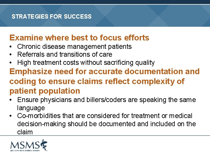 STRATEGIES FOR SUCCESS Examine where best to focus efforts • Chronic disease management patients