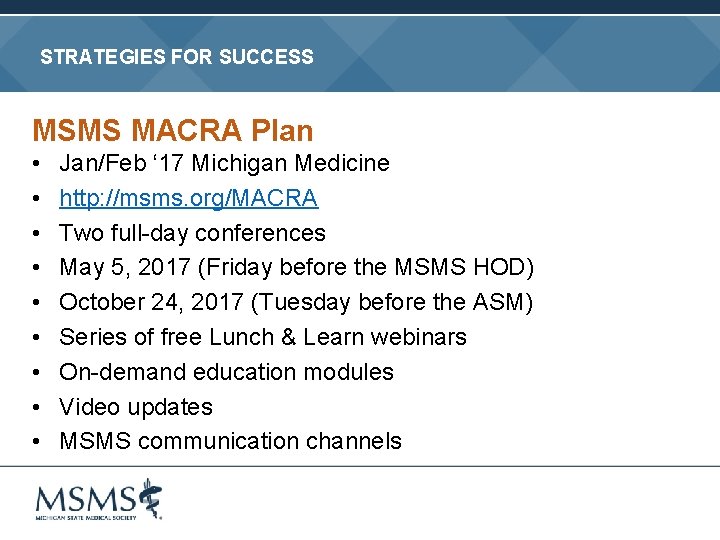 STRATEGIES FOR SUCCESS MSMS MACRA Plan • • • Jan/Feb ‘ 17 Michigan Medicine
