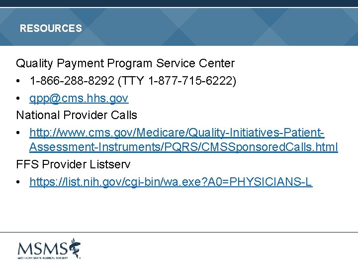 RESOURCES Quality Payment Program Service Center • 1 -866 -288 -8292 (TTY 1 -877